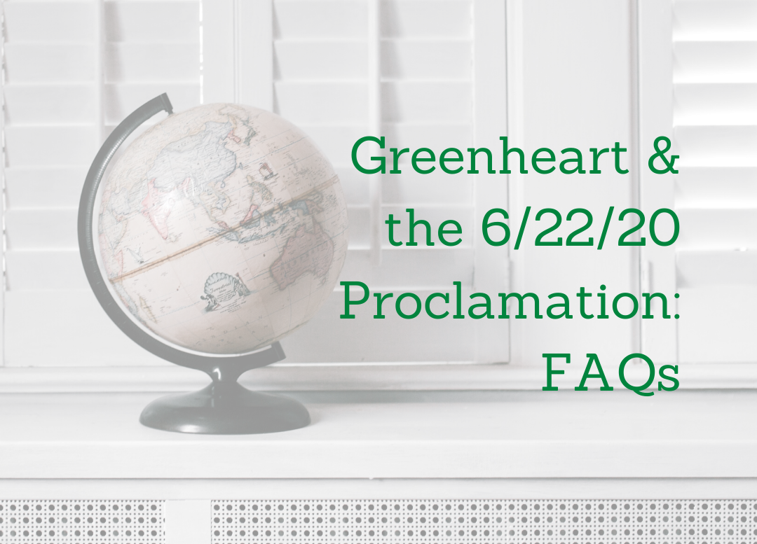 Greenheart and the 6/22/20 Proclamation:  Frequently Asked Questions